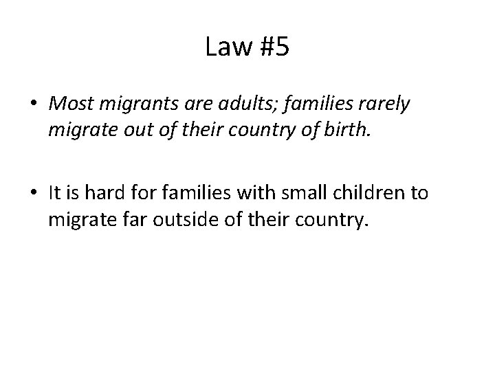 Law #5 • Most migrants are adults; families rarely migrate out of their country