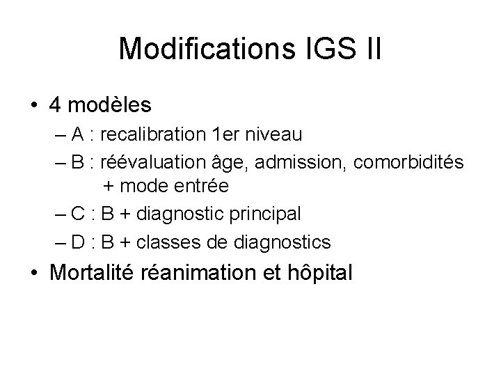 Modifications IGS II • 4 modèles – A : recalibration 1 er niveau –