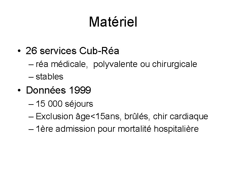 Matériel • 26 services Cub-Réa – réa médicale, polyvalente ou chirurgicale – stables •