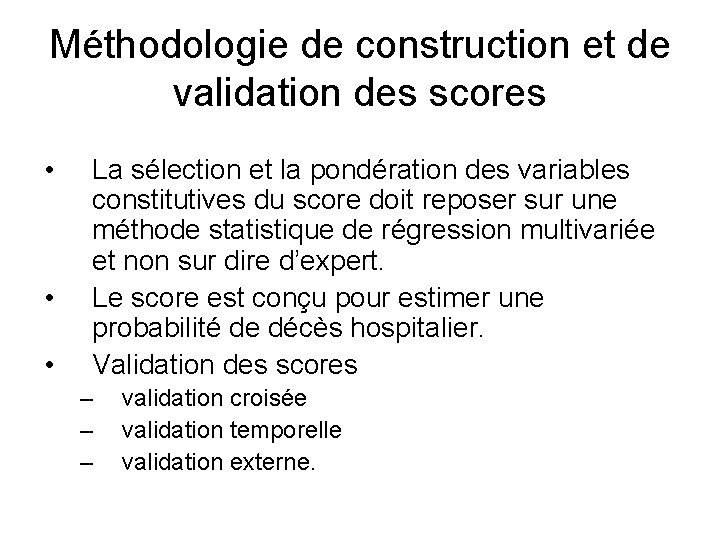 Méthodologie de construction et de validation des scores • • • La sélection et