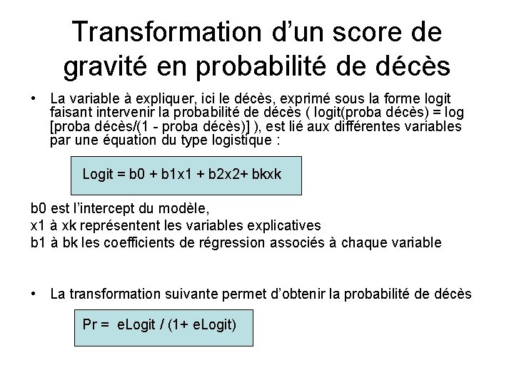 Transformation d’un score de gravité en probabilité de décès • La variable à expliquer,