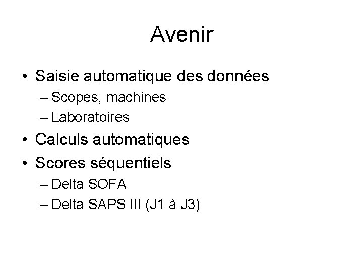 Avenir • Saisie automatique des données – Scopes, machines – Laboratoires • Calculs automatiques