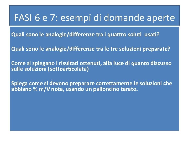 FASI 6 e 7: esempi di domande aperte Quali sono le analogie/differenze tra i