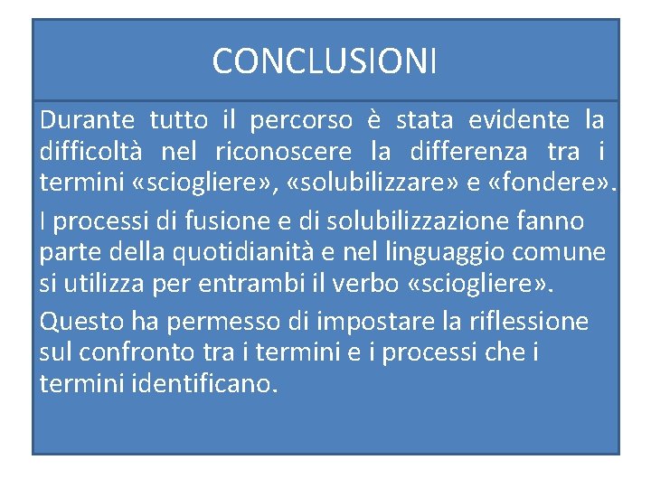 CONCLUSIONI Durante tutto il percorso è stata evidente la difficoltà nel riconoscere la differenza