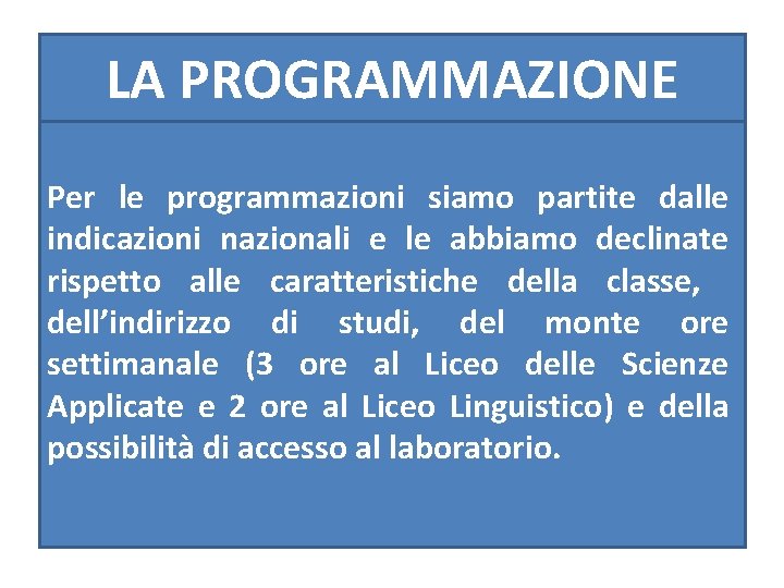 LA PROGRAMMAZIONE Per le programmazioni siamo partite dalle indicazioni nazionali e le abbiamo declinate