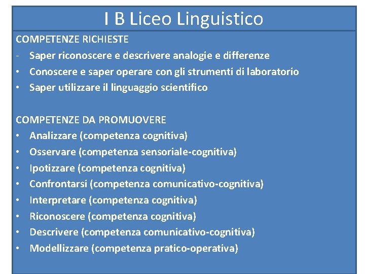 I B Liceo Linguistico COMPETENZE RICHIESTE - Saper riconoscere e descrivere analogie e differenze