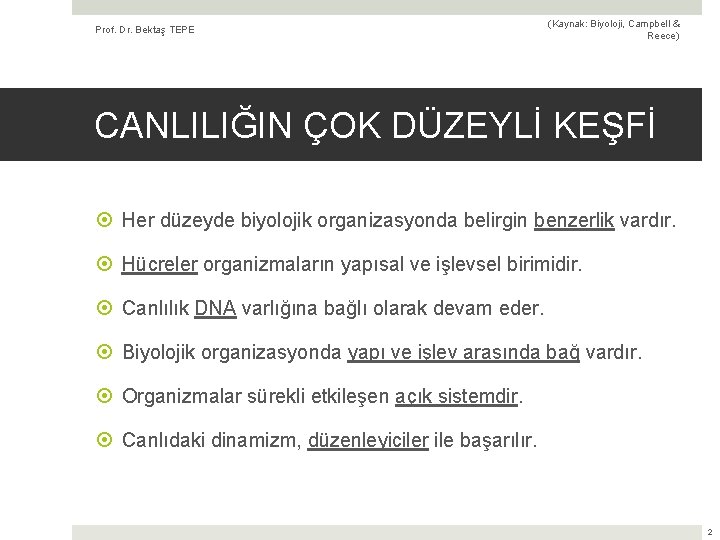 Prof. Dr. Bektaş TEPE (Kaynak: Biyoloji, Campbell & Reece) CANLILIĞIN ÇOK DÜZEYLİ KEŞFİ Her