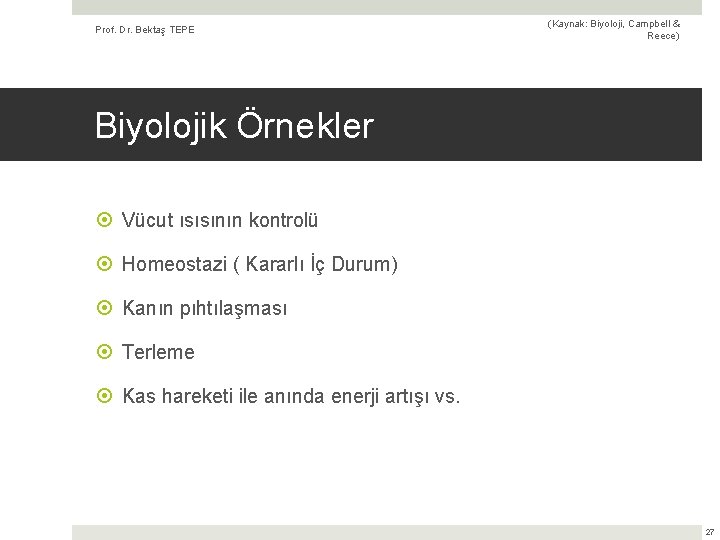 Prof. Dr. Bektaş TEPE (Kaynak: Biyoloji, Campbell & Reece) Biyolojik Örnekler Vücut ısısının kontrolü