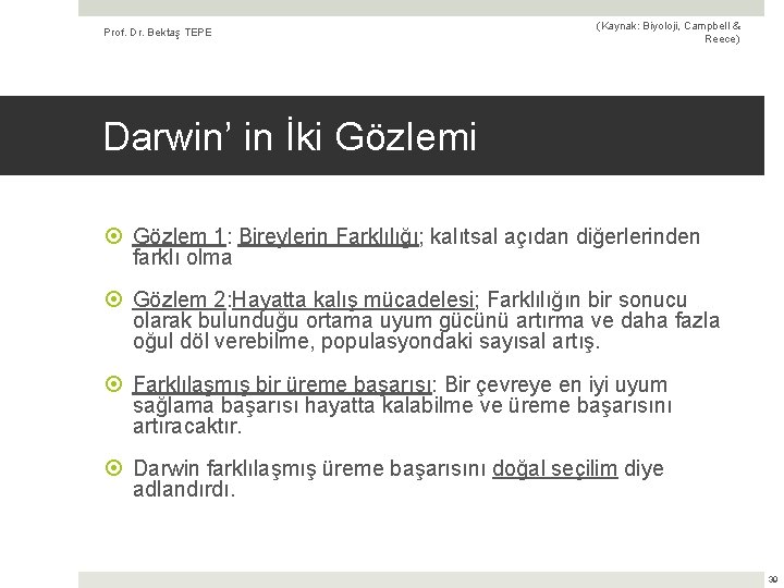 Prof. Dr. Bektaş TEPE (Kaynak: Biyoloji, Campbell & Reece) Darwin’ in İki Gözlemi Gözlem