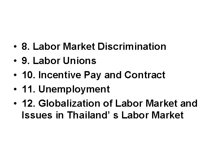  • • • 8. Labor Market Discrimination 9. Labor Unions 10. Incentive Pay