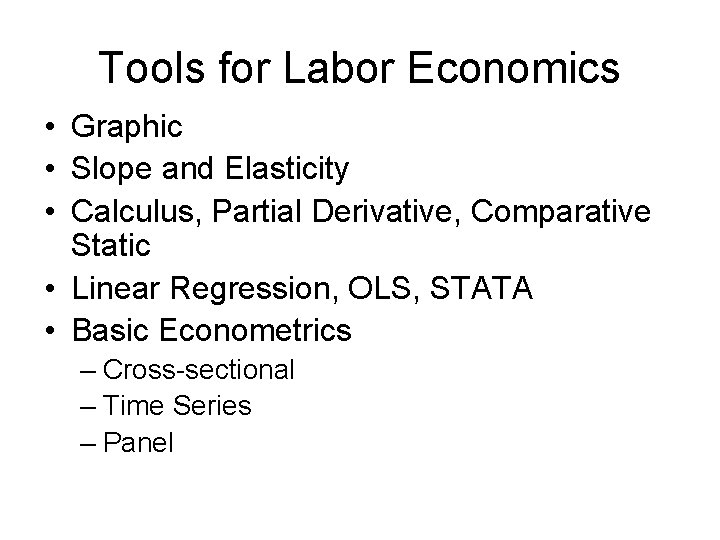 Tools for Labor Economics • Graphic • Slope and Elasticity • Calculus, Partial Derivative,