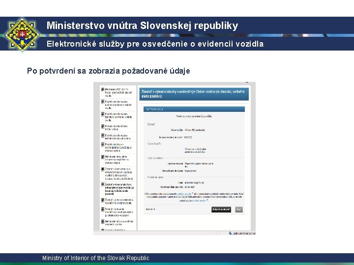 Ministerstvo vnútra Slovenskej republiky Elektronické služby pre osvedčenie o evidencii vozidla Po potvrdení sa