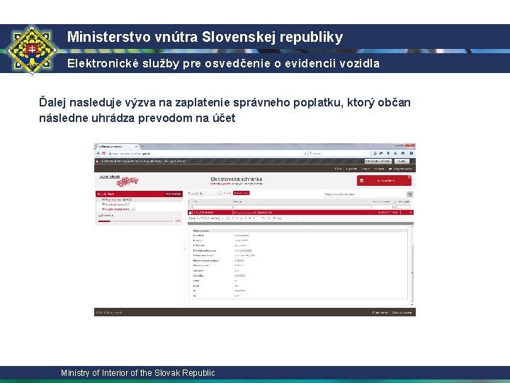 Ministerstvo vnútra Slovenskej republiky Elektronické služby pre osvedčenie o evidencii vozidla Ďalej nasleduje výzva