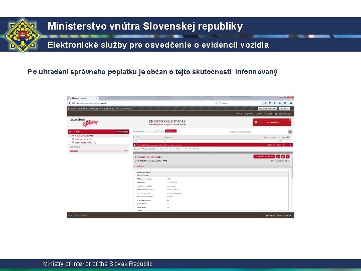 Ministerstvo vnútra Slovenskej republiky Elektronické služby pre osvedčenie o evidencii vozidla Po uhradení správneho