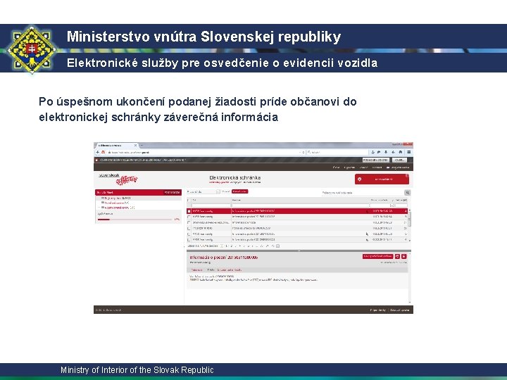 Ministerstvo vnútra Slovenskej republiky Elektronické služby pre osvedčenie o evidencii vozidla Po úspešnom ukončení