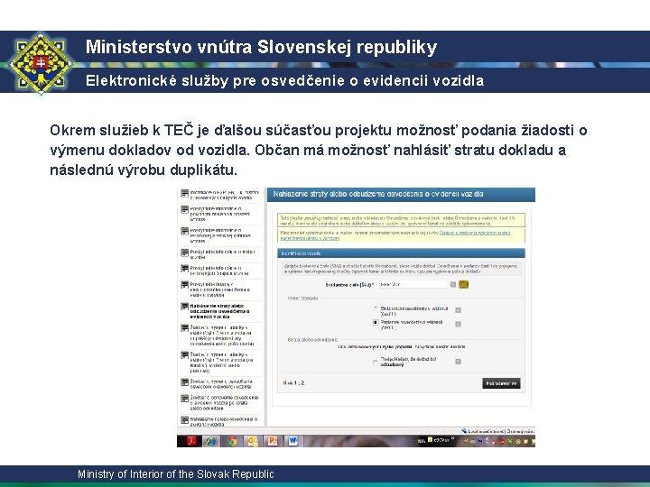 Ministerstvo vnútra Slovenskej republiky Elektronické služby pre osvedčenie o evidencii vozidla Okrem služieb k