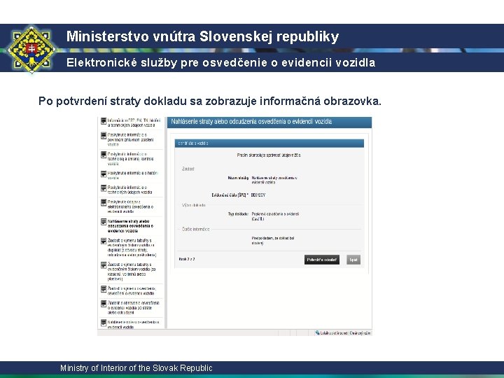 Ministerstvo vnútra Slovenskej republiky Elektronické služby pre osvedčenie o evidencii vozidla Po potvrdení straty