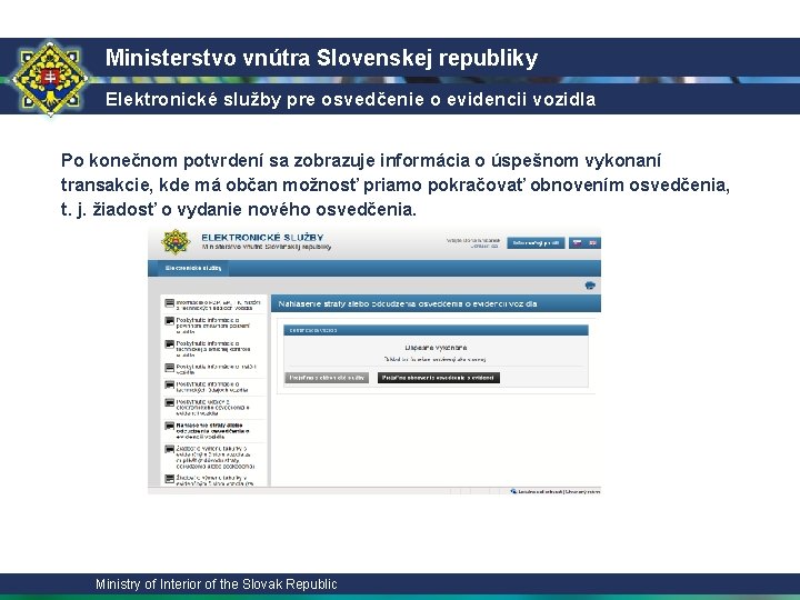 Ministerstvo vnútra Slovenskej republiky Elektronické služby pre osvedčenie o evidencii vozidla Po konečnom potvrdení