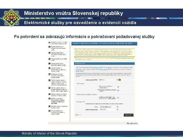 Ministerstvo vnútra Slovenskej republiky Elektronické služby pre osvedčenie o evidencii vozidla Po potvrdení sa