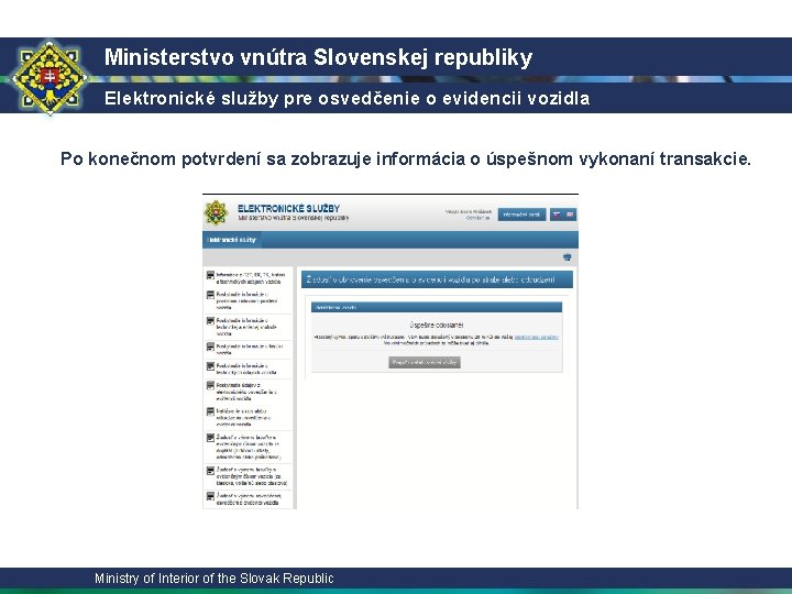 Ministerstvo vnútra Slovenskej republiky Elektronické služby pre osvedčenie o evidencii vozidla Po konečnom potvrdení