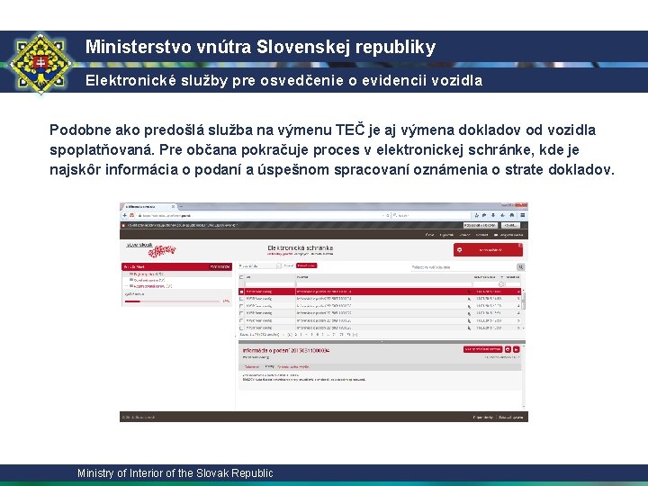 Ministerstvo vnútra Slovenskej republiky Elektronické služby pre osvedčenie o evidencii vozidla Podobne ako predošlá