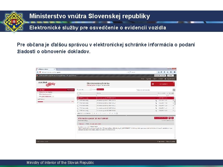 Ministerstvo vnútra Slovenskej republiky Elektronické služby pre osvedčenie o evidencii vozidla Pre občana je