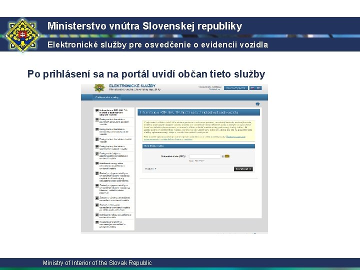 Ministerstvo vnútra Slovenskej republiky Elektronické služby pre osvedčenie o evidencii vozidla Po prihlásení sa