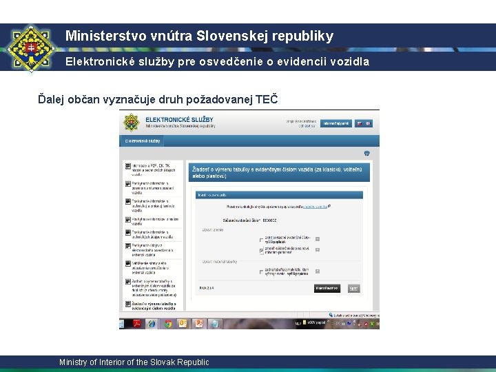 Ministerstvo vnútra Slovenskej republiky Elektronické služby pre osvedčenie o evidencii vozidla Ďalej občan vyznačuje