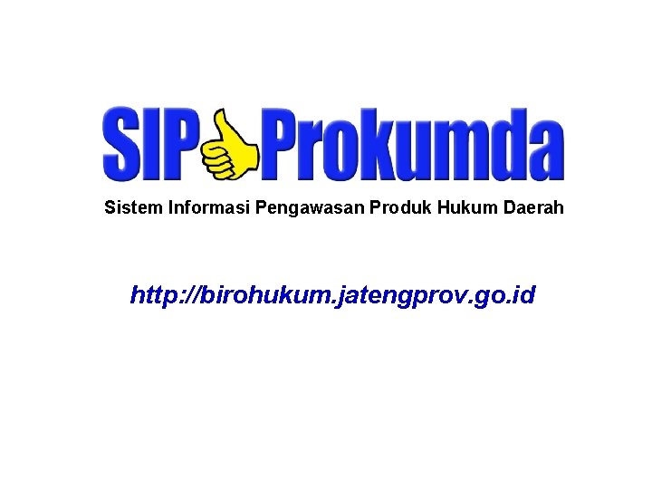 Sistem Informasi Pengawasan Produk Hukum Daerah http: //birohukum. jatengprov. go. id 