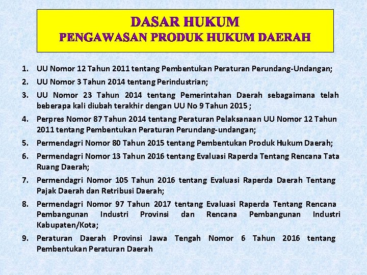 1. UU Nomor 12 Tahun 2011 tentang Pembentukan Peraturan Perundang-Undangan; 2. UU Nomor 3