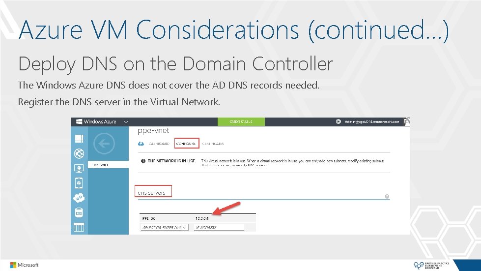 Azure VM Considerations (continued…) Deploy DNS on the Domain Controller The Windows Azure DNS