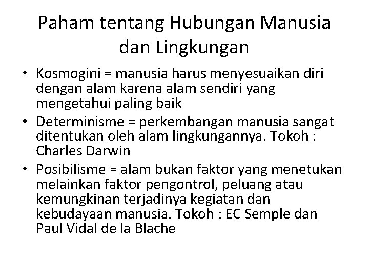 Paham tentang Hubungan Manusia dan Lingkungan • Kosmogini = manusia harus menyesuaikan diri dengan