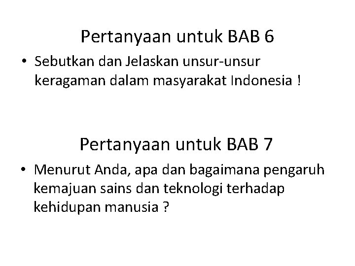 Pertanyaan untuk BAB 6 • Sebutkan dan Jelaskan unsur-unsur keragaman dalam masyarakat Indonesia !