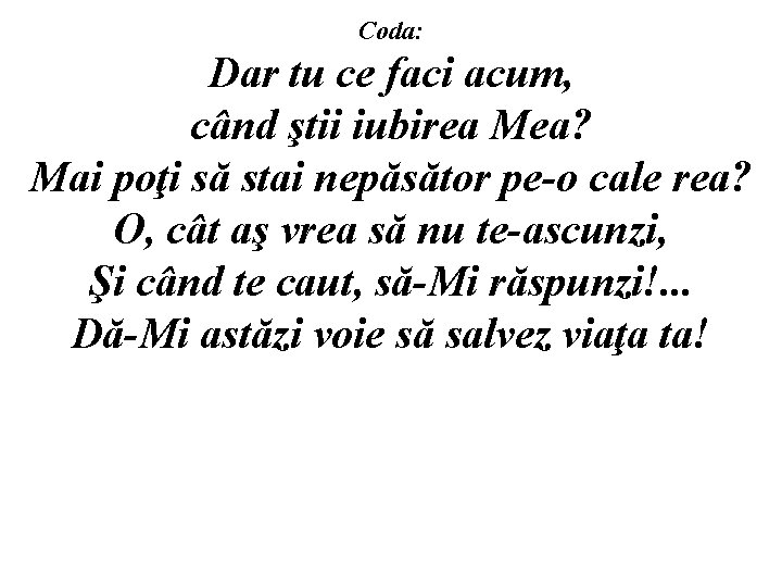 Coda: Dar tu ce faci acum, când ştii iubirea Mea? Mai poţi să stai