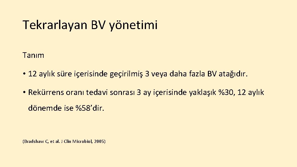 Tekrarlayan BV yönetimi Tanım • 12 aylık süre içerisinde geçirilmiş 3 veya daha fazla