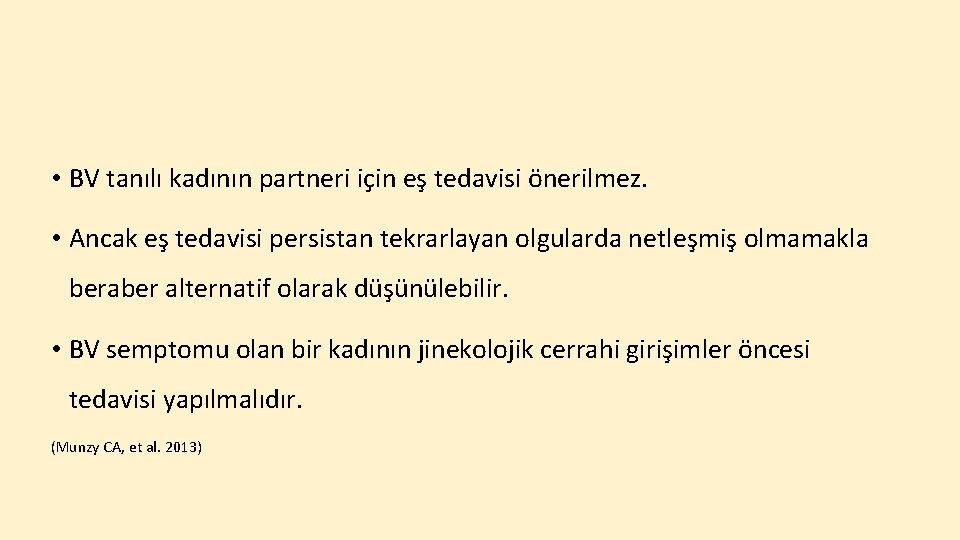  • BV tanılı kadının partneri için eş tedavisi önerilmez. • Ancak eş tedavisi