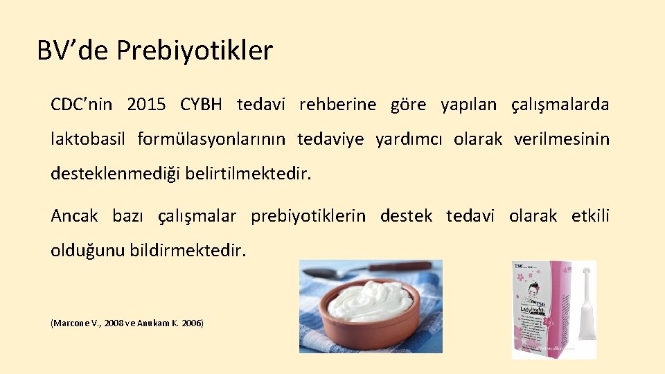 BV’de Prebiyotikler CDC’nin 2015 CYBH tedavi rehberine göre yapılan çalışmalarda laktobasil formülasyonlarının tedaviye yardımcı