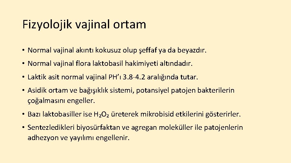 Fizyolojik vajinal ortam • Normal vajinal akıntı kokusuz olup şeffaf ya da beyazdır. •