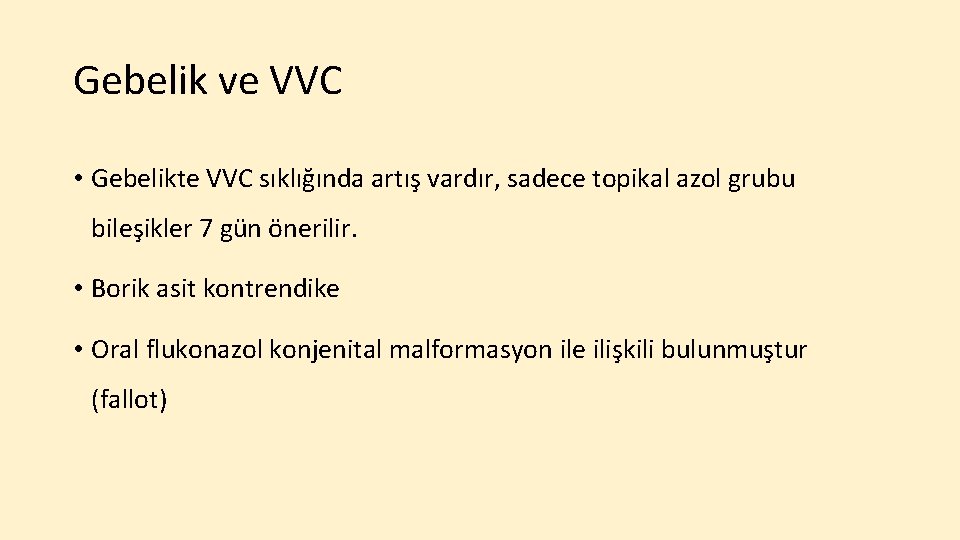 Gebelik ve VVC • Gebelikte VVC sıklığında artış vardır, sadece topikal azol grubu bileşikler