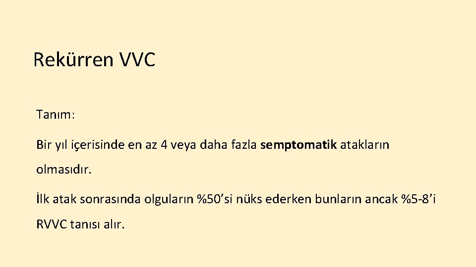 Rekürren VVC Tanım: Bir yıl içerisinde en az 4 veya daha fazla semptomatik atakların