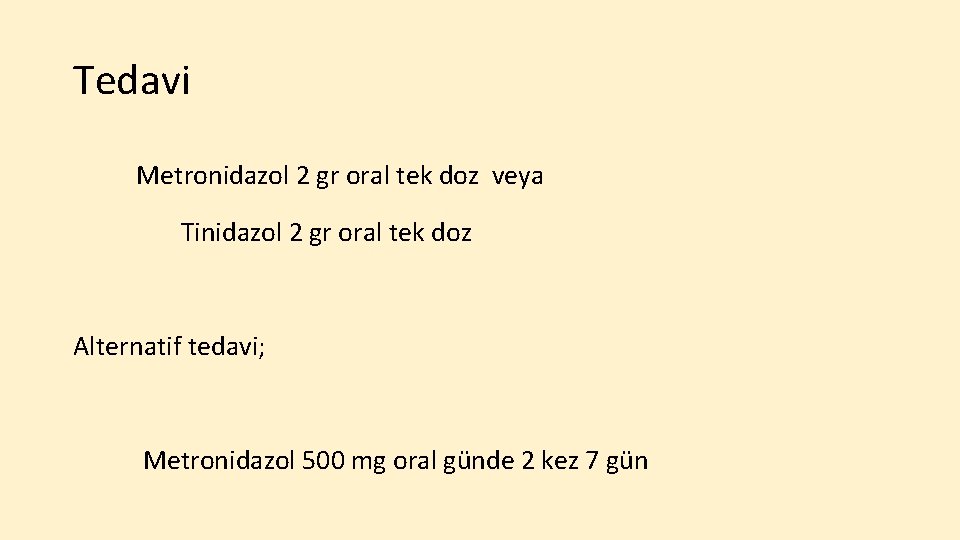 Tedavi Metronidazol 2 gr oral tek doz veya Tinidazol 2 gr oral tek doz