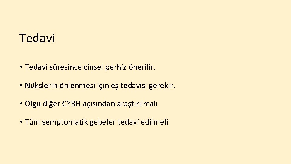 Tedavi • Tedavi süresince cinsel perhiz önerilir. • Nükslerin önlenmesi için eş tedavisi gerekir.