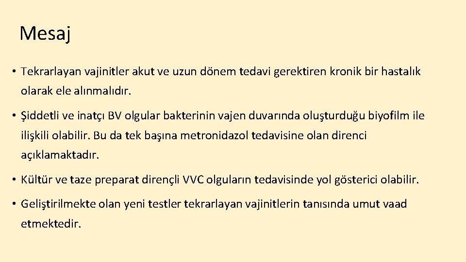 Mesaj • Tekrarlayan vajinitler akut ve uzun dönem tedavi gerektiren kronik bir hastalık olarak