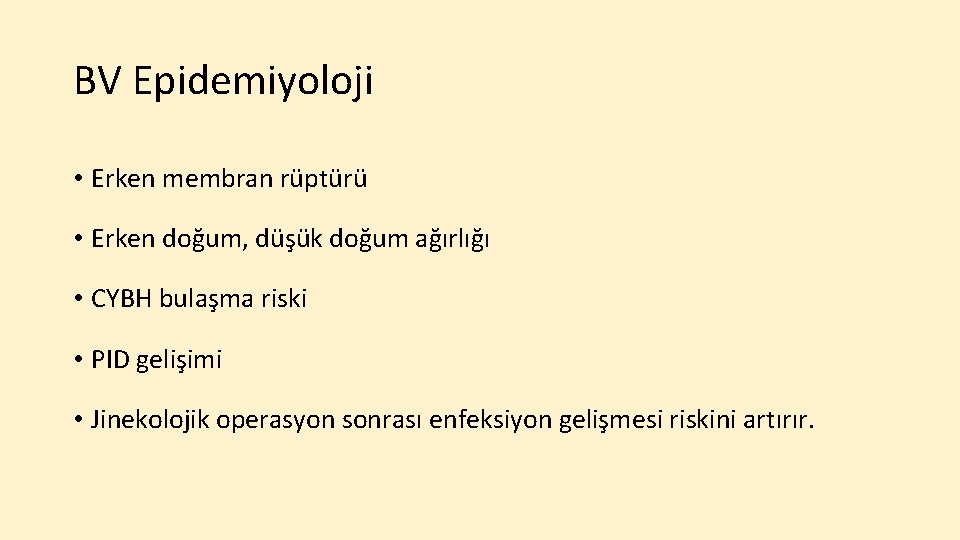 BV Epidemiyoloji • Erken membran rüptürü • Erken doğum, düşük doğum ağırlığı • CYBH