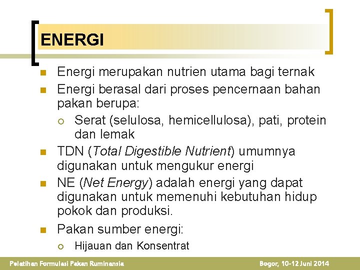 ENERGI n n n Energi merupakan nutrien utama bagi ternak Energi berasal dari proses
