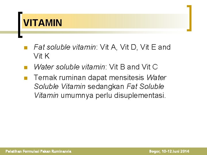 VITAMIN n n n Fat soluble vitamin: Vit A, Vit D, Vit E and