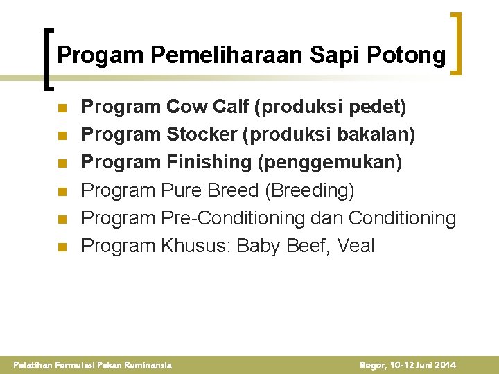Progam Pemeliharaan Sapi Potong n n n Program Cow Calf (produksi pedet) Program Stocker