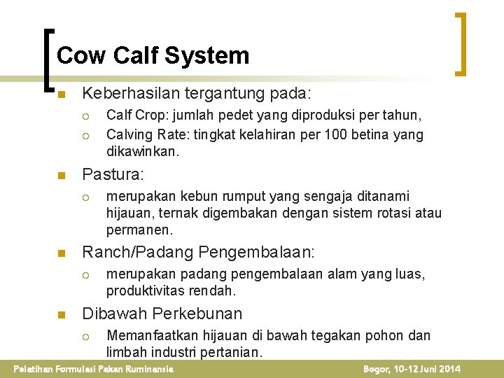 Cow Calf System n Keberhasilan tergantung pada: ¡ ¡ n Pastura: ¡ n merupakan