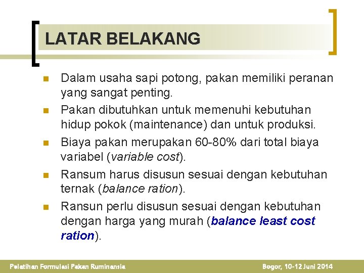 LATAR BELAKANG n n n Dalam usaha sapi potong, pakan memiliki peranan yang sangat
