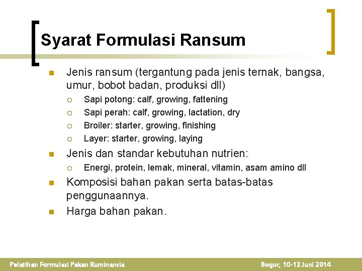 Syarat Formulasi Ransum n Jenis ransum (tergantung pada jenis ternak, bangsa, umur, bobot badan,